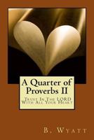 A Quarter of Proverbs II - Trust in the Lord!: Trust in the Lord with All Your Heart 1517094844 Book Cover