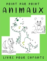 Point Par Point livre pour enfants - Animaux: 50 Animaux a dessiner puis a colorier. Points a relier pour enfants a partir de 4 ans B0942DW4D5 Book Cover