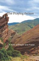 The Praying Person: A Year of Prayer and Praise 1074998502 Book Cover