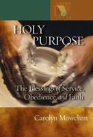 Holy Purpose: The Blessings of Service, Obedience, And Faith 0806653337 Book Cover