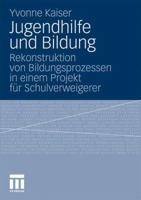 Jugendhilfe Und Bildung: Rekonstruktion Von Bildungsprozessen in Einem Projekt Fur Schulverweigerer 3531178105 Book Cover