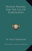 Private Prayers for the Use of Schoolboys 0548306397 Book Cover