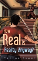 How Real Is Reality Anyway? 1788789326 Book Cover