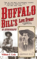 The Life of Buffalo Bill: Or, the Life and Adventures of William F. Cody, As Told by Himself 0803263031 Book Cover