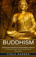 Buddhism: Real-life Buddhist Teachings & Practices for Real Change 1774851873 Book Cover