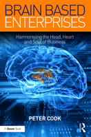 Brain Based Enterprises: Harmonising the Head, Heart and Soul of Business 1138036749 Book Cover