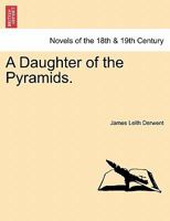A Daughter of the Pyramids. VOLUME II 1241327548 Book Cover