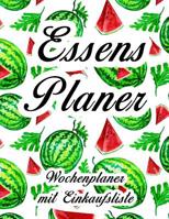 Essensplaner: Sehr gro�er praktischer Planer - Mit Einkaufsliste - Buch f�r 52 Wochen - Sch�ner hochglanz Einband - wie DIN A4 1080010823 Book Cover