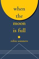 When the Moon Is Full 1534986057 Book Cover