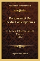 Du roman et du théatre contemporains et de leur influence sur les moeurs 1145134580 Book Cover