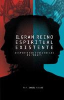 El Gran Reino Espiritual Existente: Despertando Conciencias En Frases 1463381565 Book Cover