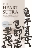 Heart Sutra : Revisiting Its Texts, History, and Meaning 988890096X Book Cover