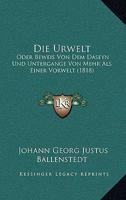 Die Urwelt: Oder Beweis Von Dem Daseyn Und Untergange Von Mehr Als Einer Vorwelt (1818) 1168422531 Book Cover