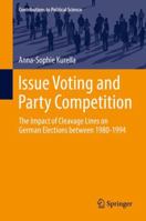Issue Voting and Party Competition: The Impact of Cleavage Lines on German Elections between 1980-1994 3319533770 Book Cover