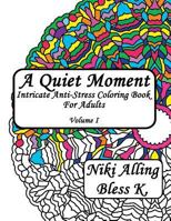 A Quiet Moment: Intricate Anti-Stress Coloring Book For Adults 1515197824 Book Cover