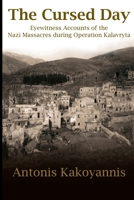 The Cursed Day: Eyewitness Accounts of the Nazi Massacres during Operation Kalavryta 0578579308 Book Cover