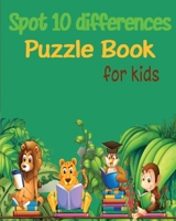 Spot 10 Differences Puzzle Book for Kids: Picture Puzzle Animal Theme Search & Find Fun Children Activities Book for Kids Aged 5-7, Preschoolers and Kindergarten 165398368X Book Cover