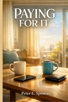 PAYING FOR IT: A Scene-by-Scene Exploration of a Contemporary Relationship Comedy, Its Characters, Themes, and Cultural Meaning B0GJYJJQ2J Book Cover