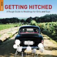 Getting Hitched: The Rough Guide to Weddings for Girls & Guys 1848365659 Book Cover