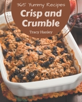 365 Yummy Crisp and Crumble Recipes: Enjoy Everyday With Yummy Crisp and Crumble Cookbook! B08PJNXYY9 Book Cover