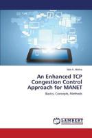 An Enhanced TCP Congestion Control Approach for MANET: Basics, Concepts, Methods 3659576549 Book Cover