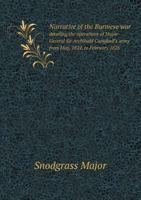 Narrative of the Burmese War Detailing the Operations of Major-Gereral Sir Archibald Campbell's Army from May, 1824, to February 1826 1143060342 Book Cover