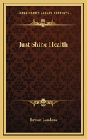Just Shine Health 1425322476 Book Cover