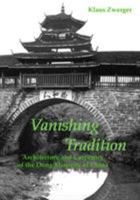 Vanishing Tradition: Architecture and Carpentry of the Dong Minority of 2754808531 Book Cover