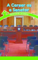 A Career as a Senator: Understanding Government 1538365154 Book Cover