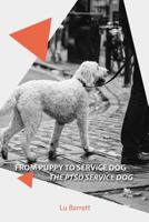 From Puppy to Service Dog: The Ptsd Service Dog 1945895039 Book Cover