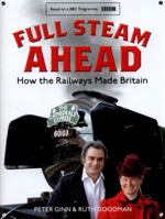 Full Steam Ahead: How the Railways Made Britain 0008194319 Book Cover