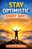 Stay Optimistic Every Day! B0BRKZCYCV Book Cover