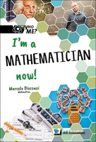 I'm a Mathematician Now! 9811282404 Book Cover