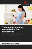 Teenage pregnancy, motherhood and fatherhood 6208963311 Book Cover