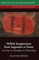 Hellish Imaginations from Augustine to Dante: An Essay in Metaphor and Materiality 0907570518 Book Cover