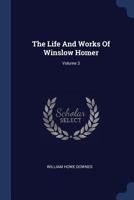 The Life and Works of Winslow Homer; Volume 3 1377238695 Book Cover