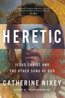 Heretic: The Many Lives and Deaths of Jesus Christ-library Edition 035865291X Book Cover