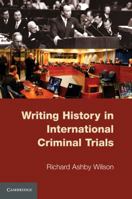 Writing History in International Criminal Trials 0521138310 Book Cover