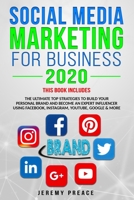 SOCIAL MEDIA MARKETING FOR BUSINESS 2020: THIS BOOK INCLUDES: The ultimate top strategies to build your personal brand and become an expert influencer using Facebook, Instagram, YouTube, Google & more B088B8MJS6 Book Cover