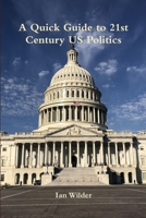 A Quick Guide to 21st Century US Politics 0359392938 Book Cover