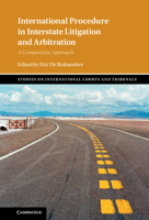 International Procedure in Interstate Litigation and Arbitration: A Comparative Approach 1108845312 Book Cover