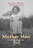 Mother Hen: A Child of the Thirties 1789633249 Book Cover