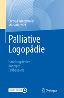 Palliative Logopädie: Handlungsfelder - Konzepte - Fallbeispiele (German Edition) 3662742187 Book Cover
