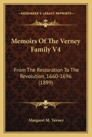 Memoirs of the Verney family: From the Restoration to the Revolution 1660 to 1696 complied from the letters and Illustrated by the portraits at claydon house 9353703328 Book Cover