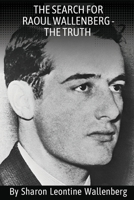 The Search for Raoul Wallenberg - the Truth B0CRP3JMP2 Book Cover