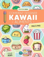 Comment Dessiner des Aliments Kawaii: 101 Dessins Super Mignons pour Apprendre à Dessiner des Aliments Étape par Étape 1965026354 Book Cover