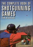 The Complete Book of Shotgunning Games 1570281424 Book Cover