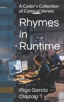 Rhymes in Runtime: A Coder's Collection of Comical Verses B0CC7H2MKY Book Cover