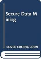 Secure Data Mining 038787965X Book Cover