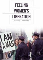Feeling Women's Liberation 0822353768 Book Cover